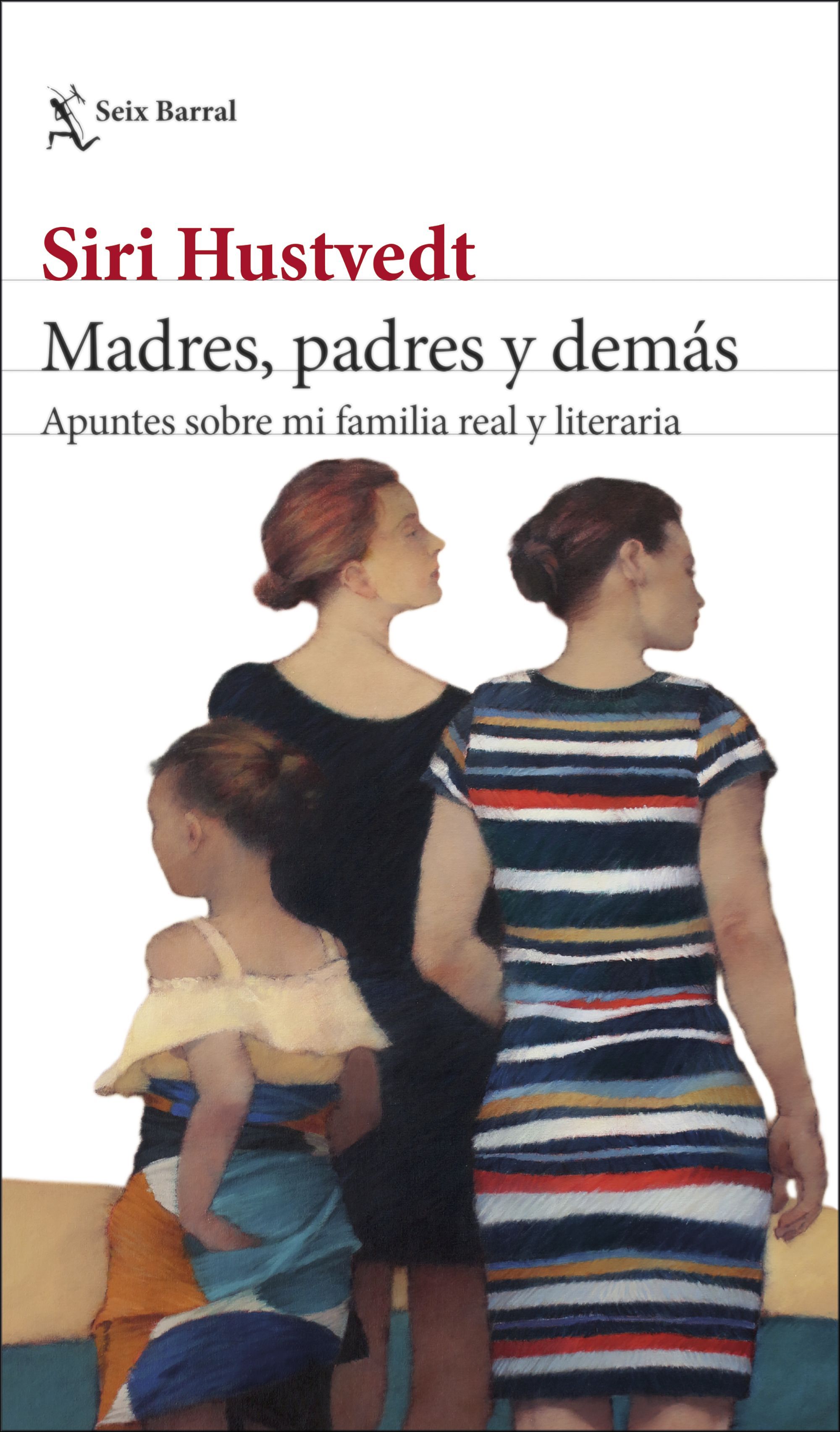 MADRES, PADRES Y DEMÁS. APUNTES SOBRE MI FAMILIA REAL Y LITERARIA