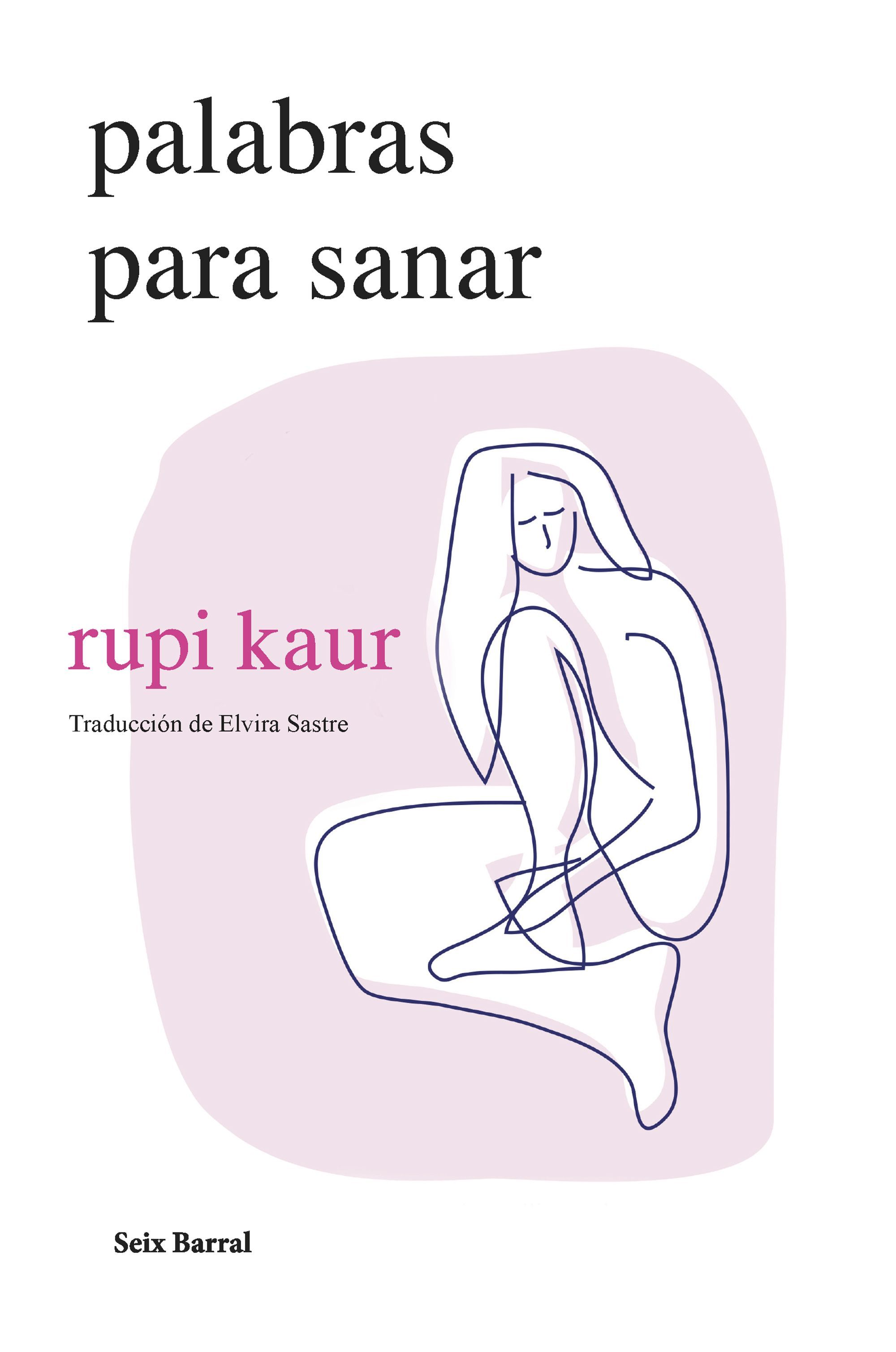 Tipos Infames: · PALABRAS PARA SANAR · KAUR, RUPI: SEIX BARRAL  -978-84-322-4169-7