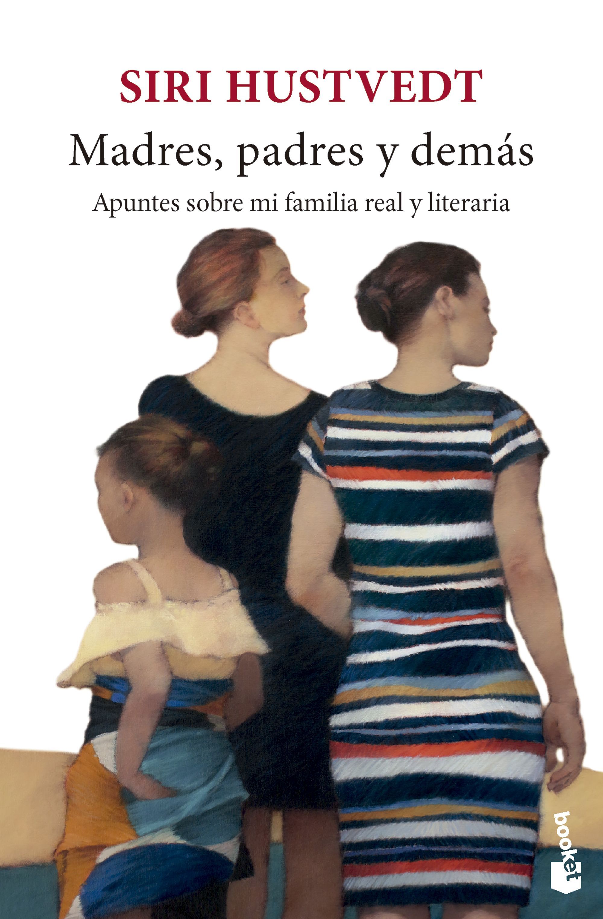 MADRES, PADRES Y DEMÁS. APUNTES SOBRE MI FAMILIA REAL Y LITERARIA