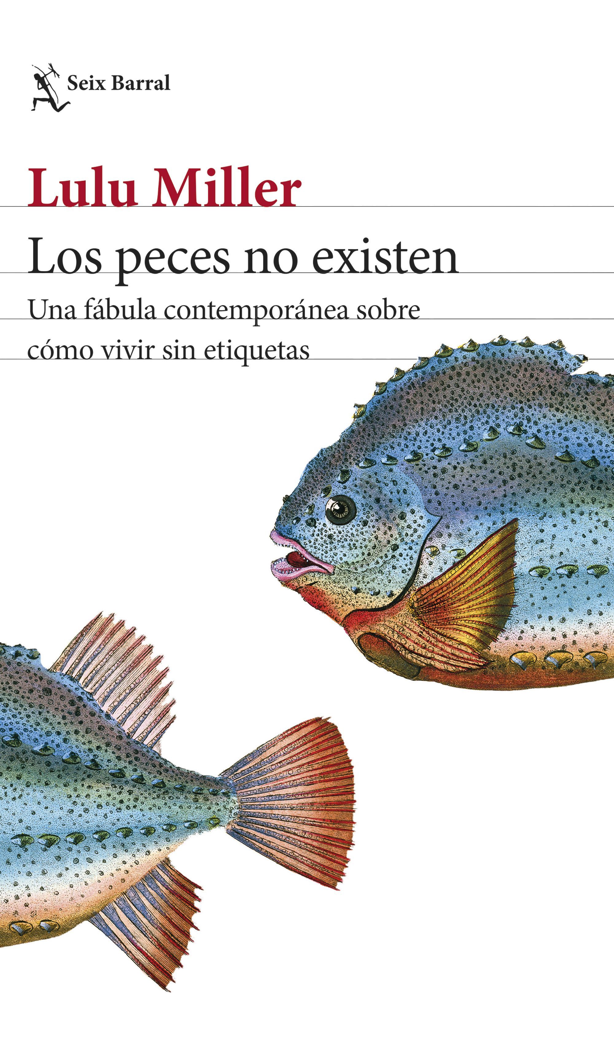 LOS PECES NO EXISTEN. UNA FÁBULA CONTEMPORÁNEA SOBRE CÓMO VIVIR SIN ETIQUETAS