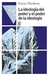 LA IDEOLOGÍA DEL PODER Y EL PODER DE LA IDEOLOGÍA. 