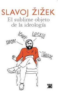 EL SUBLIME OBJETO DE LA IDEOLOGÍA