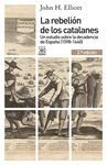 LA REBELIÓN DE LOS CATALANES. UN ESTUDIO DE LA DECADENCIA DE ESPAÑA (1598-1640)
