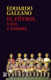 EL FÚTBOL A SOL Y SOMBRA. 