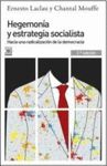 HEGEMONÍA Y ESTRATEGIA SOCIALISTA. HACIA UNA RADICALIZACIÓN DE LA DEMOCRACIA