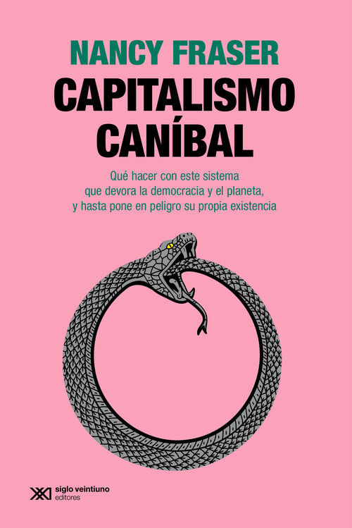 CAPITALISMO CANIBAL. QUÉ HACER CON ESTE SISTEMA QUE DEVORA LA DEMOCRACIA Y EL PLANETA, Y HASTA PONE E