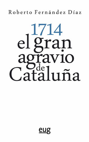 1714. EL GRAN AGRAVIO DE CATALUÑA