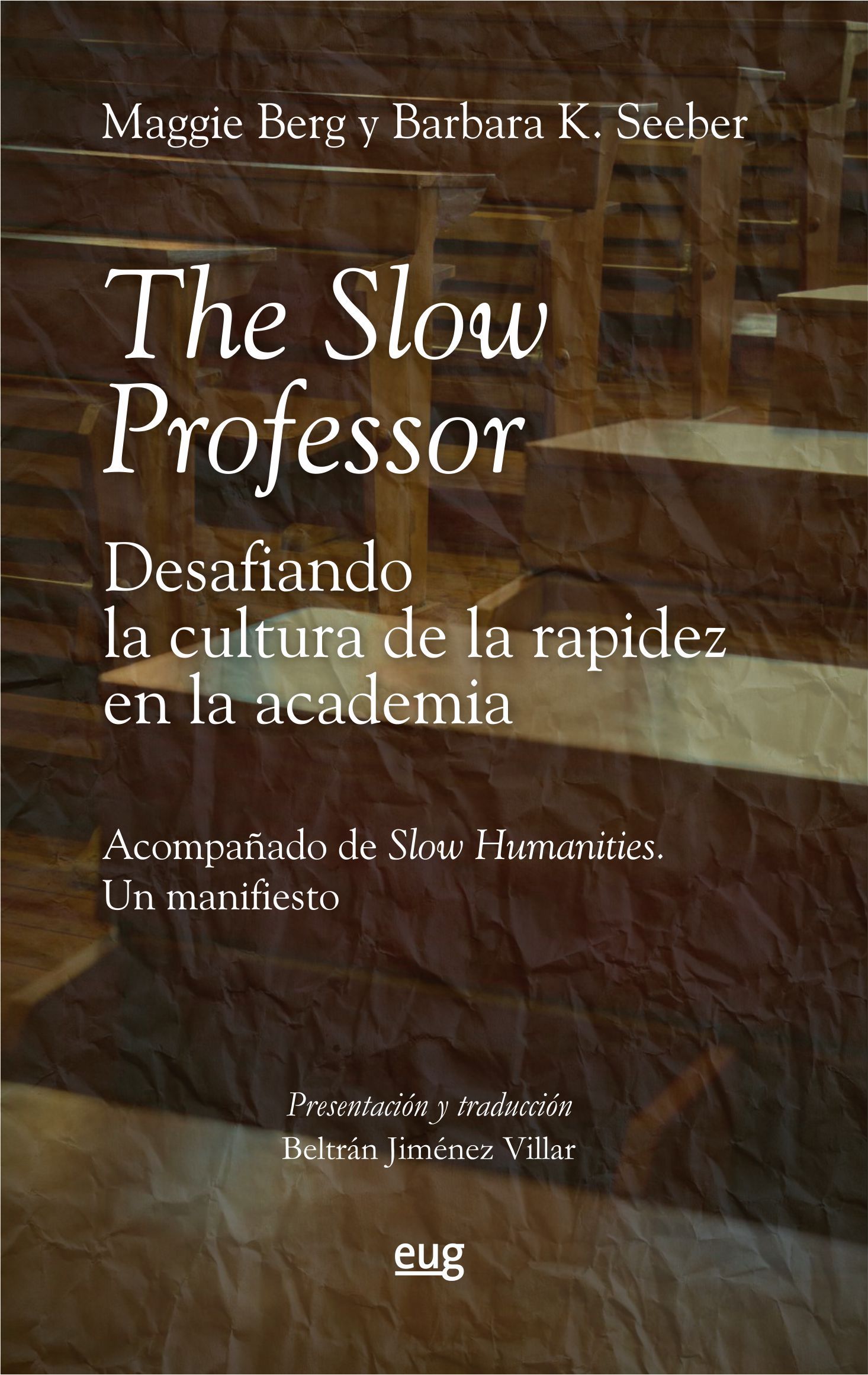 THE SLOW PROFESSOR: DESAFIANDO LA CULTURA DE LA RAPIDEZ EN LA ACADEMIA. ACOMPAÑADO DE SLOW HUMANITIES: UN MANIFIESTO