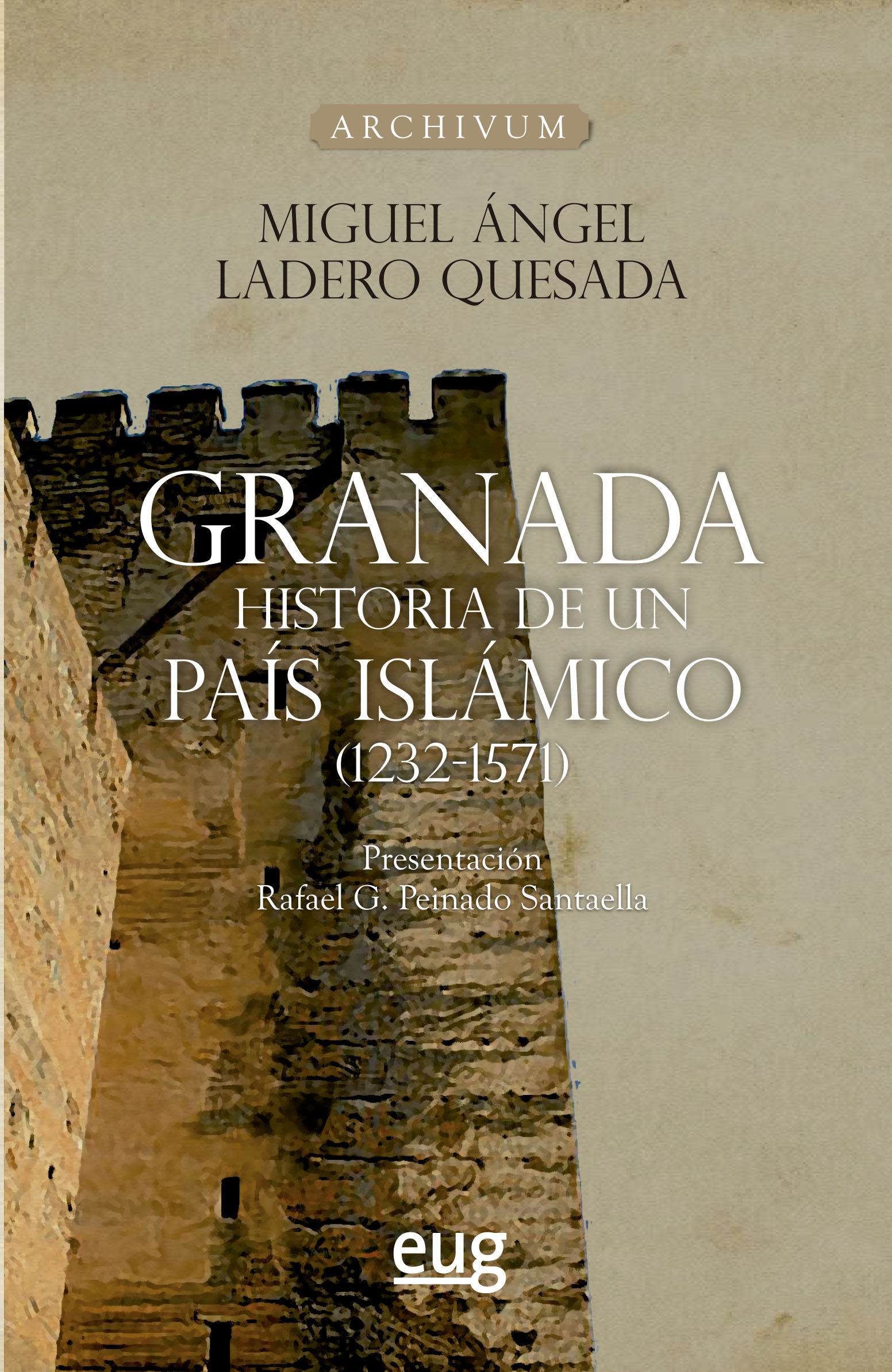 GRANADA, HISTORIA DE UN PAÍS ISLÁMICO (1232-1571). 