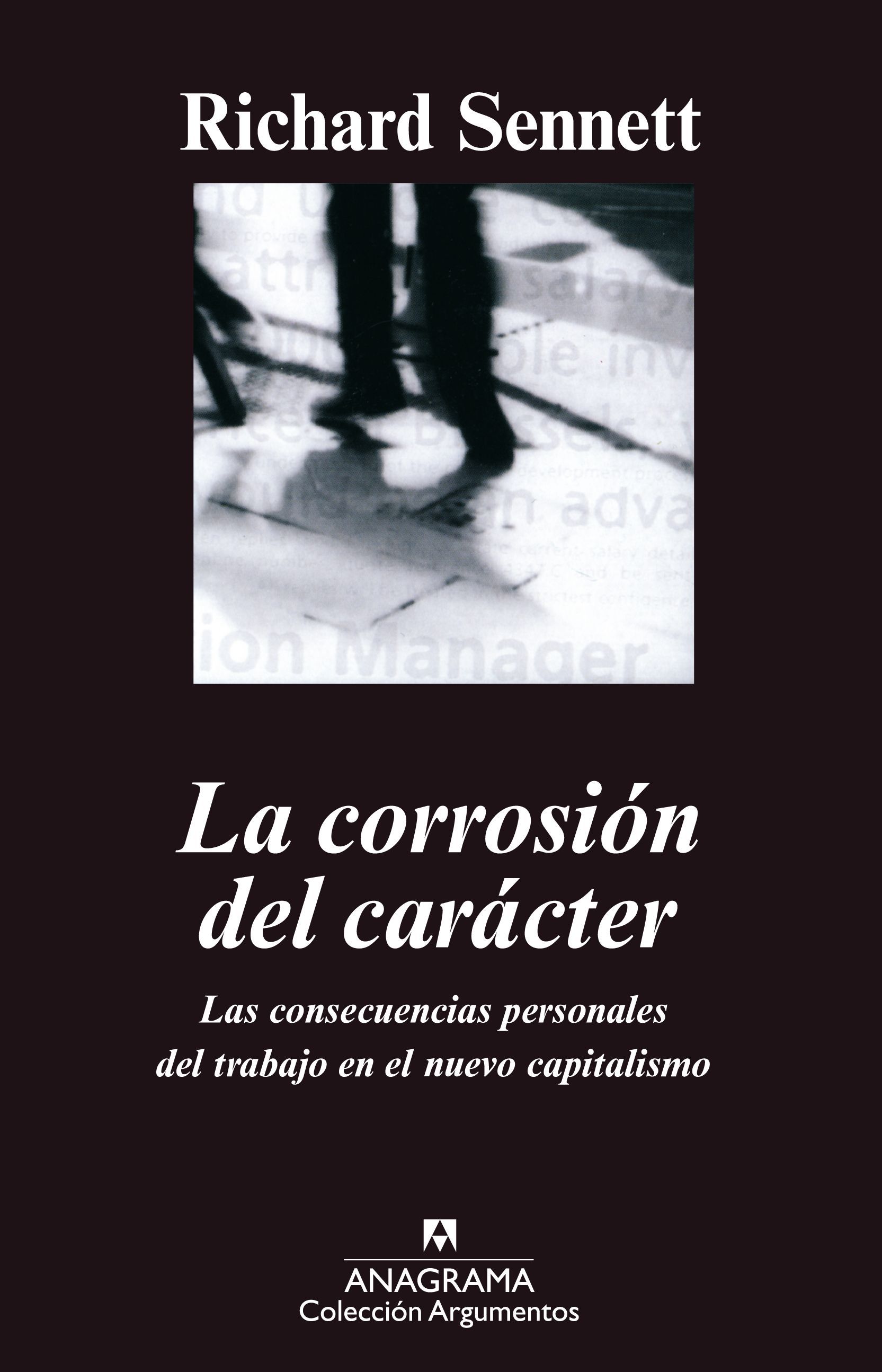 LA CORROSIÓN DEL CARÁCTER. LAS CONSECUENCIAS PERSONALES DEL TRABAJO EN EL NUEVO CAPITALISMO