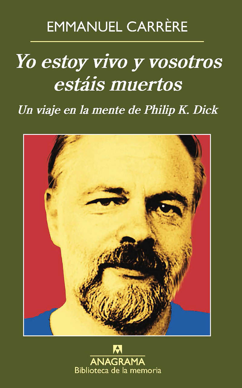 YO ESTOY VIVO Y VOSOTROS ESTÁIS MUERTOS. UN VIAJE EN LA MENTE DE PHILIP K. DICK