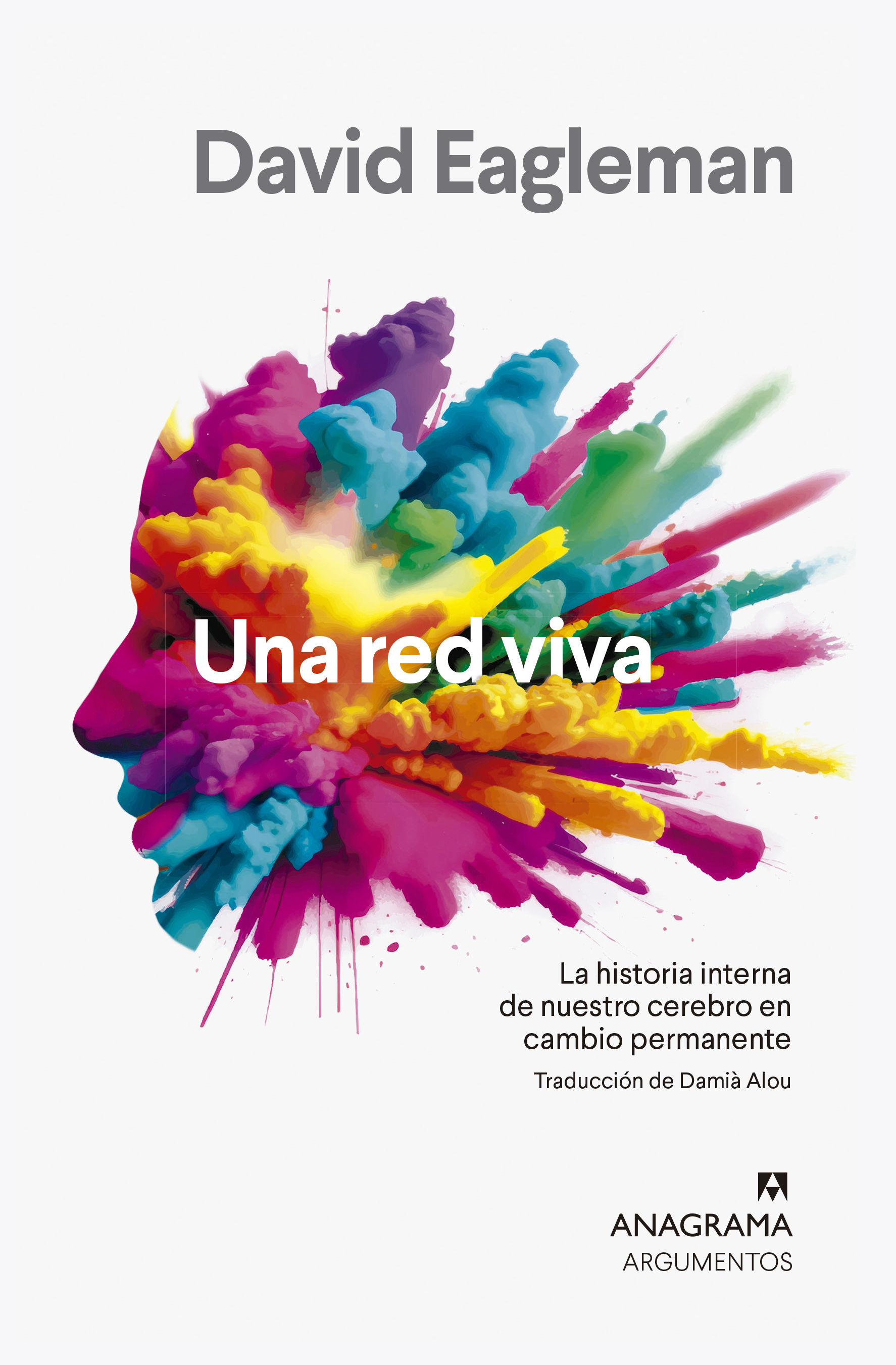 UNA RED VIVA. LA HISTORIA INTERNA DE NUESTRO CEREBRO