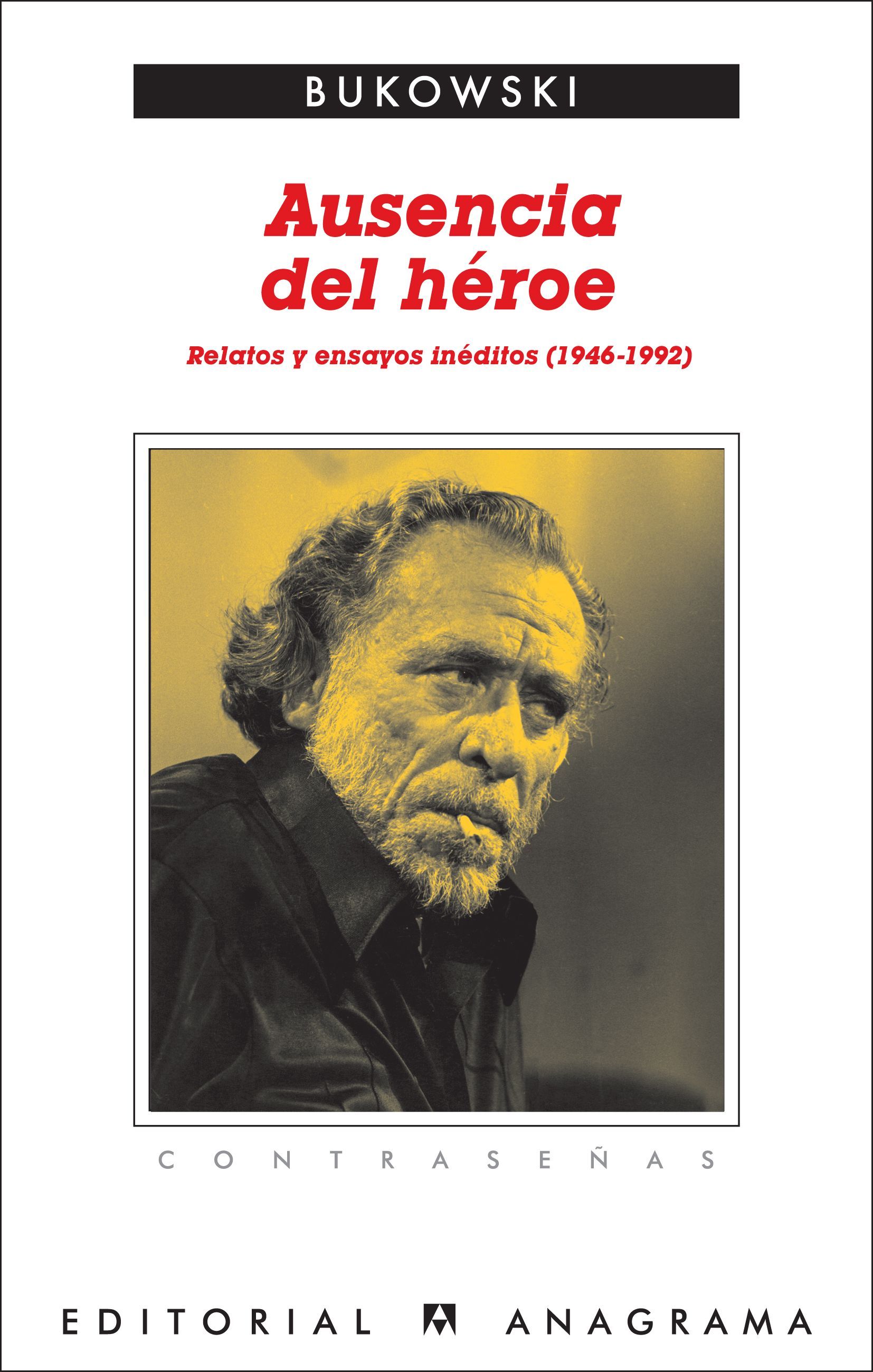 AUSENCIA DEL HÉROE. RELATOS Y ENSAYOS INÉDITOS (1946-1992)