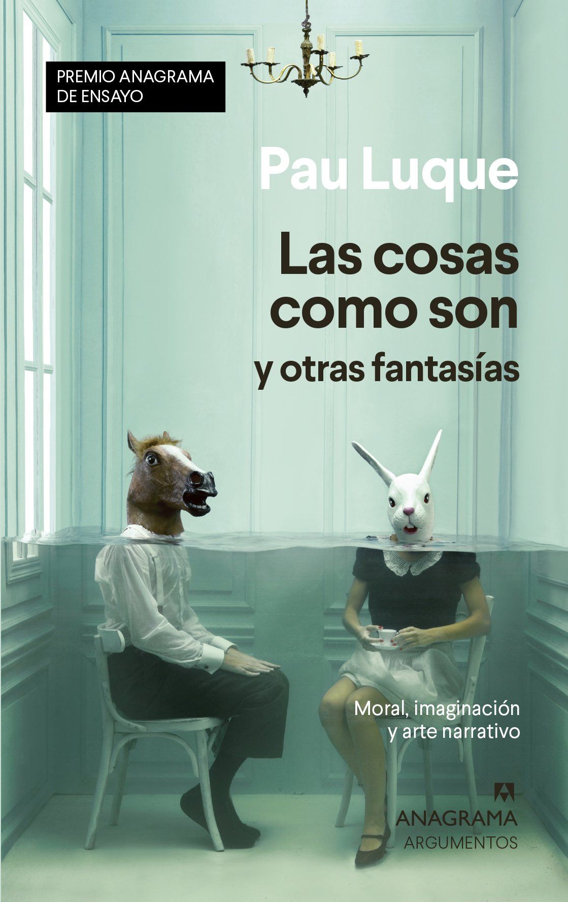 LAS COSAS COMO SON Y OTRAS FANTASÍAS. MORAL, IMAGINACIÓN Y ARTE NARRATIVO