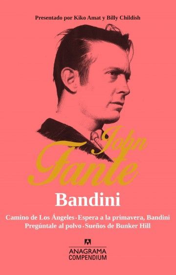 BANDINI. CAMINO DE LOS ÁNGELES; ESPERA A LA PRIMAVERA, BANDINI; PREGÚNTALE AL POLVO; SUEÑOS DE BUNKER HILL