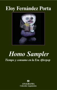 HOMO SAMPLER. TIEMPO Y CONSUMO EN LA ERA AFTERPOP. TIEMPO Y CONSUMO EN LA ERA AFTERPOP