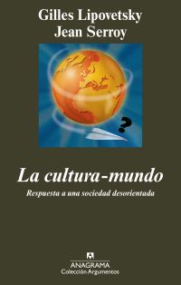 LA CULTURA-MUNDO. RESPUESTA A UNA SOCIEDAD DESORIENTADA. RESPUESTA A UNA SOCIEDAD DESORIENTADA