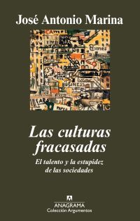 LAS CULTURAS FRACASADAS. EL TALENTO Y LA ESTUPIDEZ DE LAS SOCIEDADES