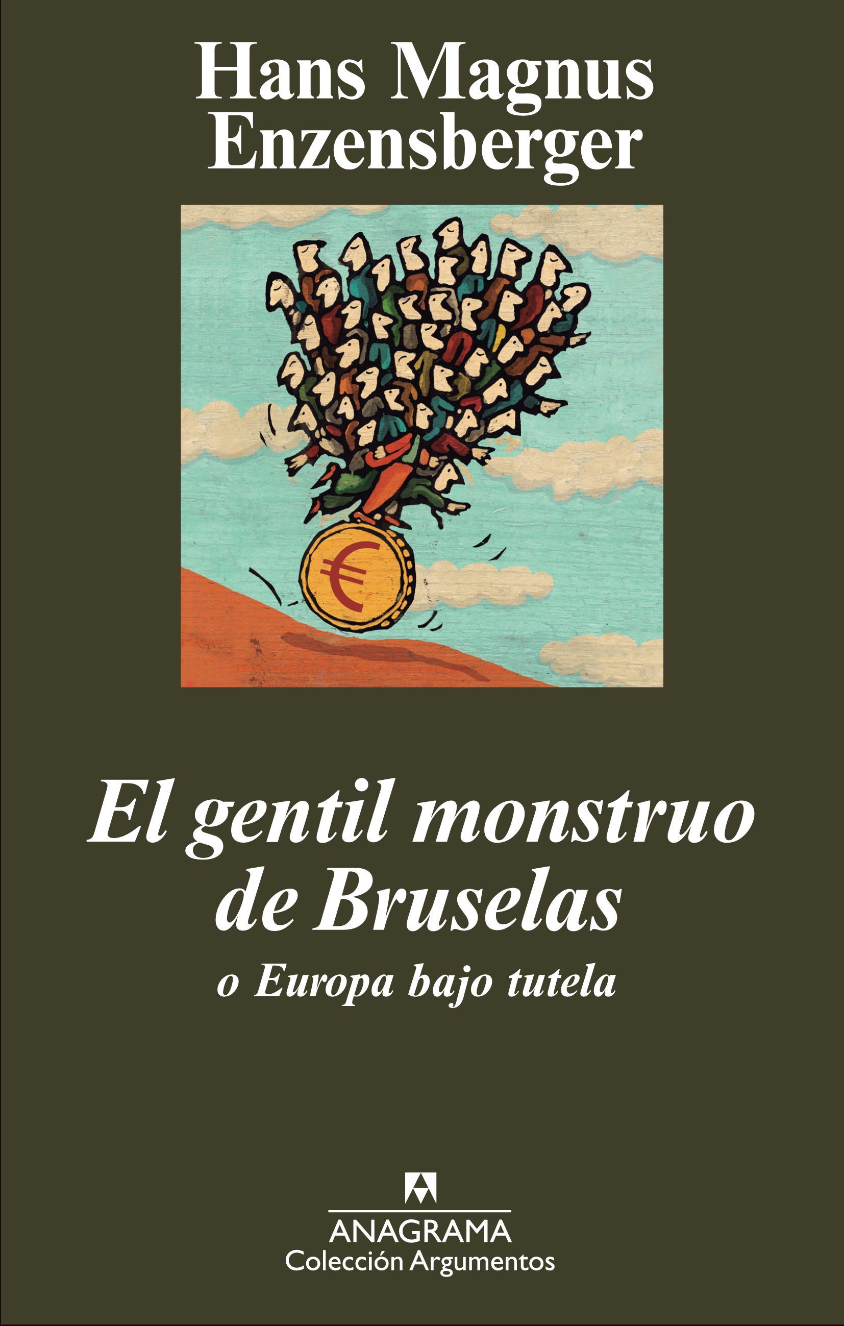 EL GENTIL MONSTRUO DE BRUSELAS O EUROPA BAJO TUTELA. O EUROPA BAJO TUTELA