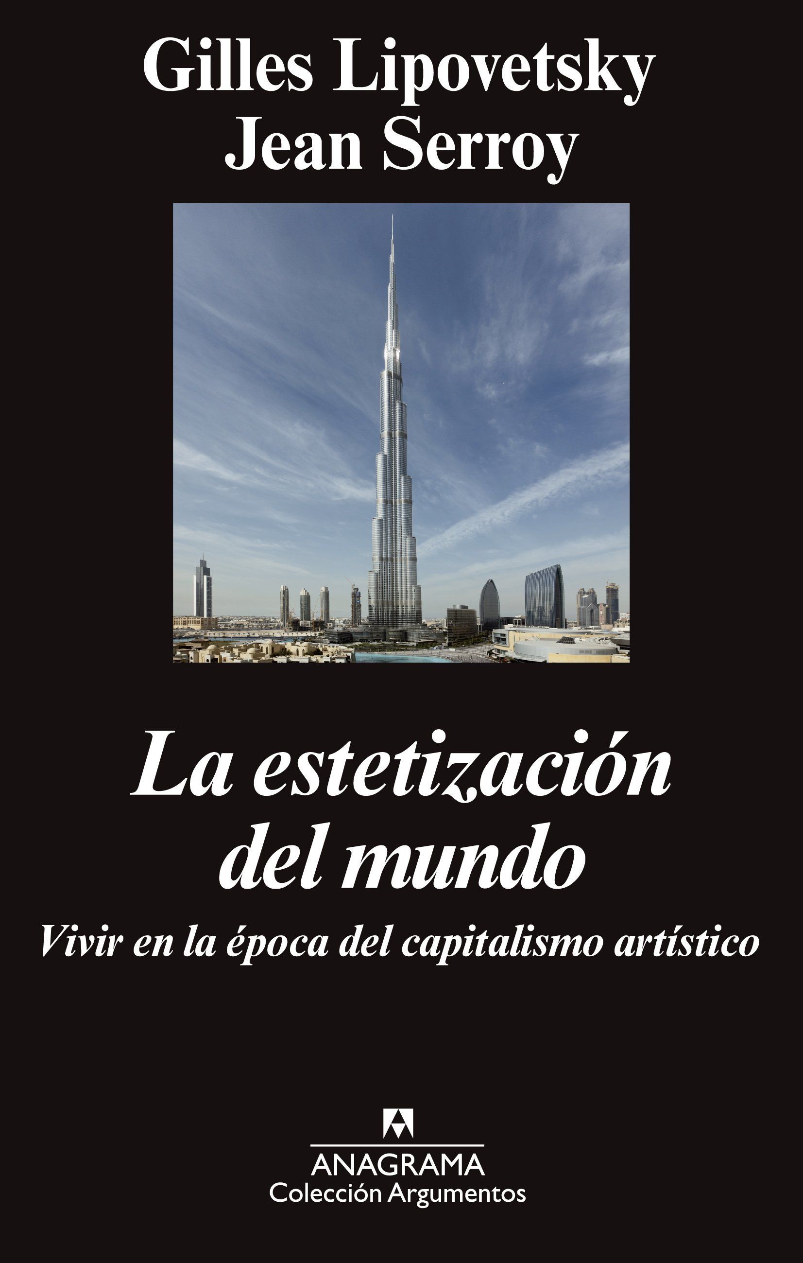 LA ESTETIZACIÓN DEL MUNDO. VIVIR EN LA ÉPOCA DEL CAPITALISMO ARTÍSTICO