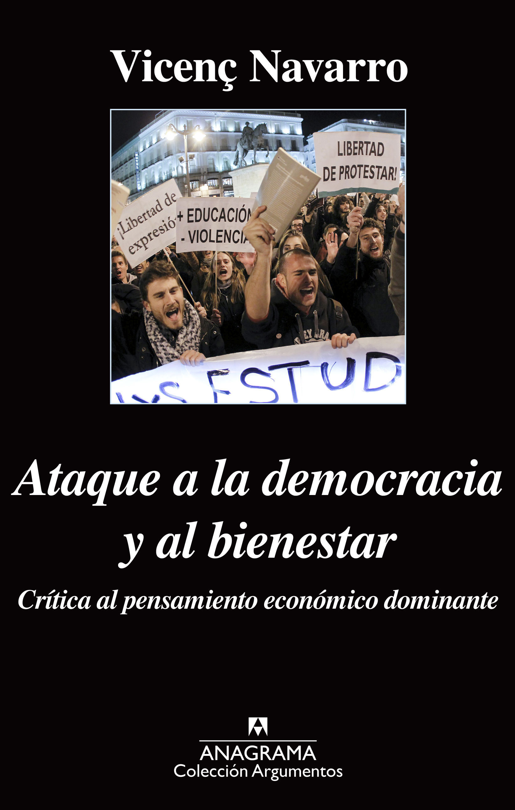 ATAQUE A LA DEMOCRACIA Y AL BIENESTAR. CRÍTICA AL PENSAMIENTO ECONÓMICO DOMINANTE