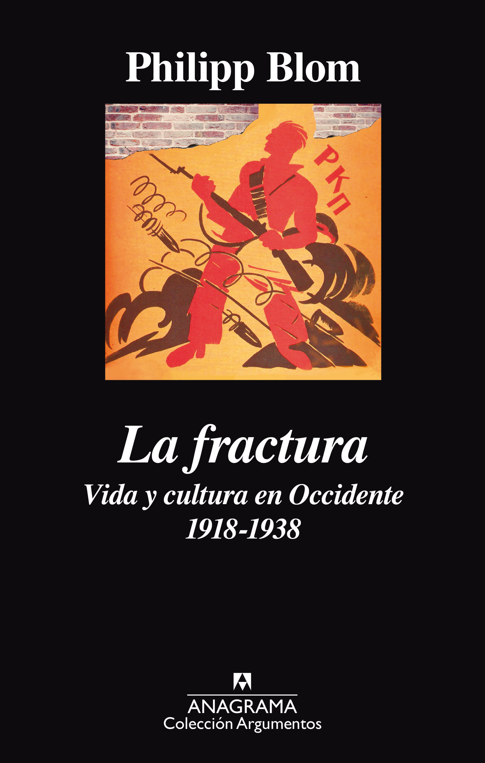 LA FRACTURA. VIDA Y CULTURA EN OCCIDENTE 1918-1938. 