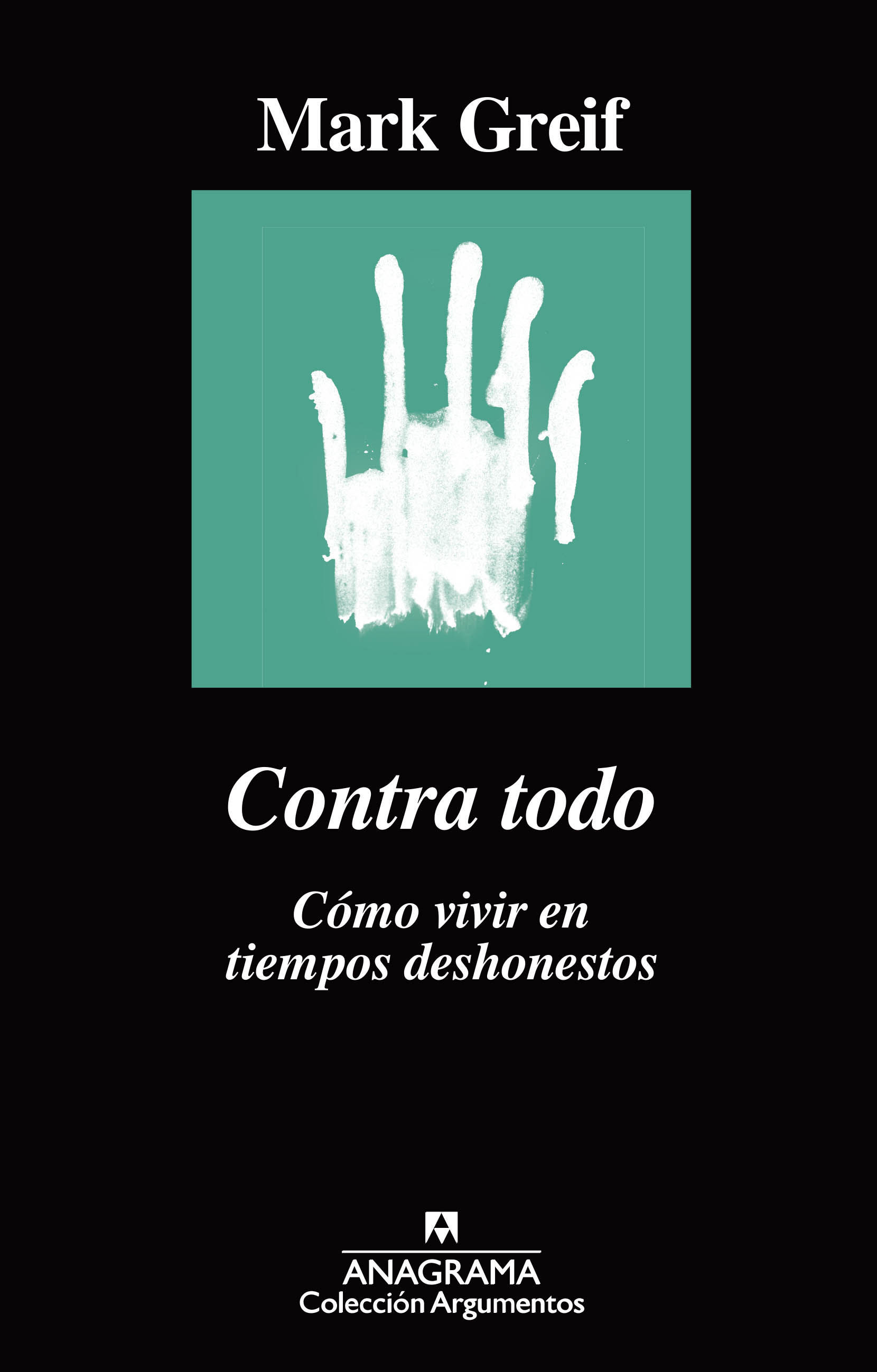 CONTRA TODO. CÓMO VIVIR EN TIEMPOS DESHONESTOS