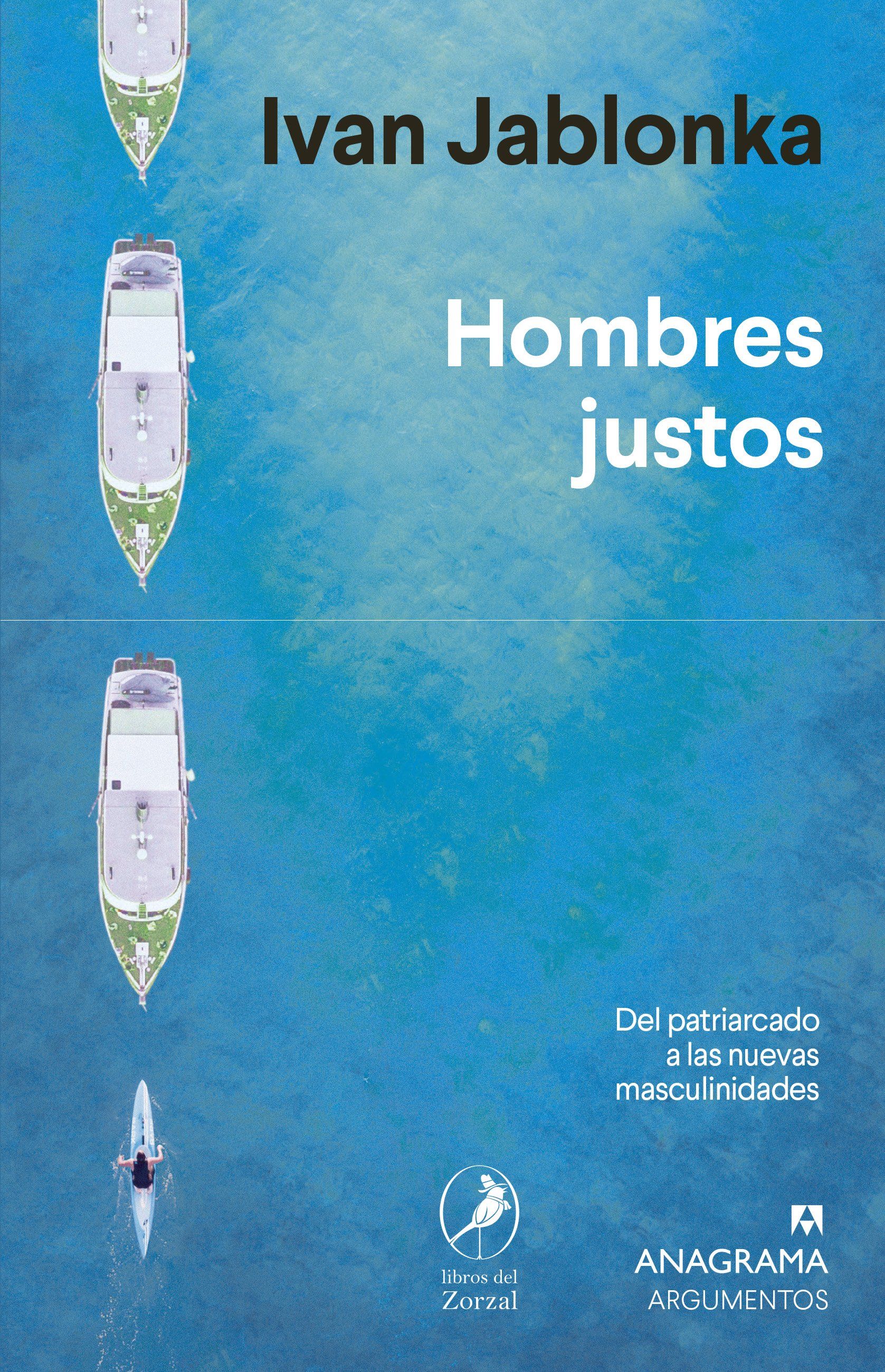 HOMBRES JUSTOS. DEL PATRIARCADO A LAS NUEVAS MASCULINIDADES