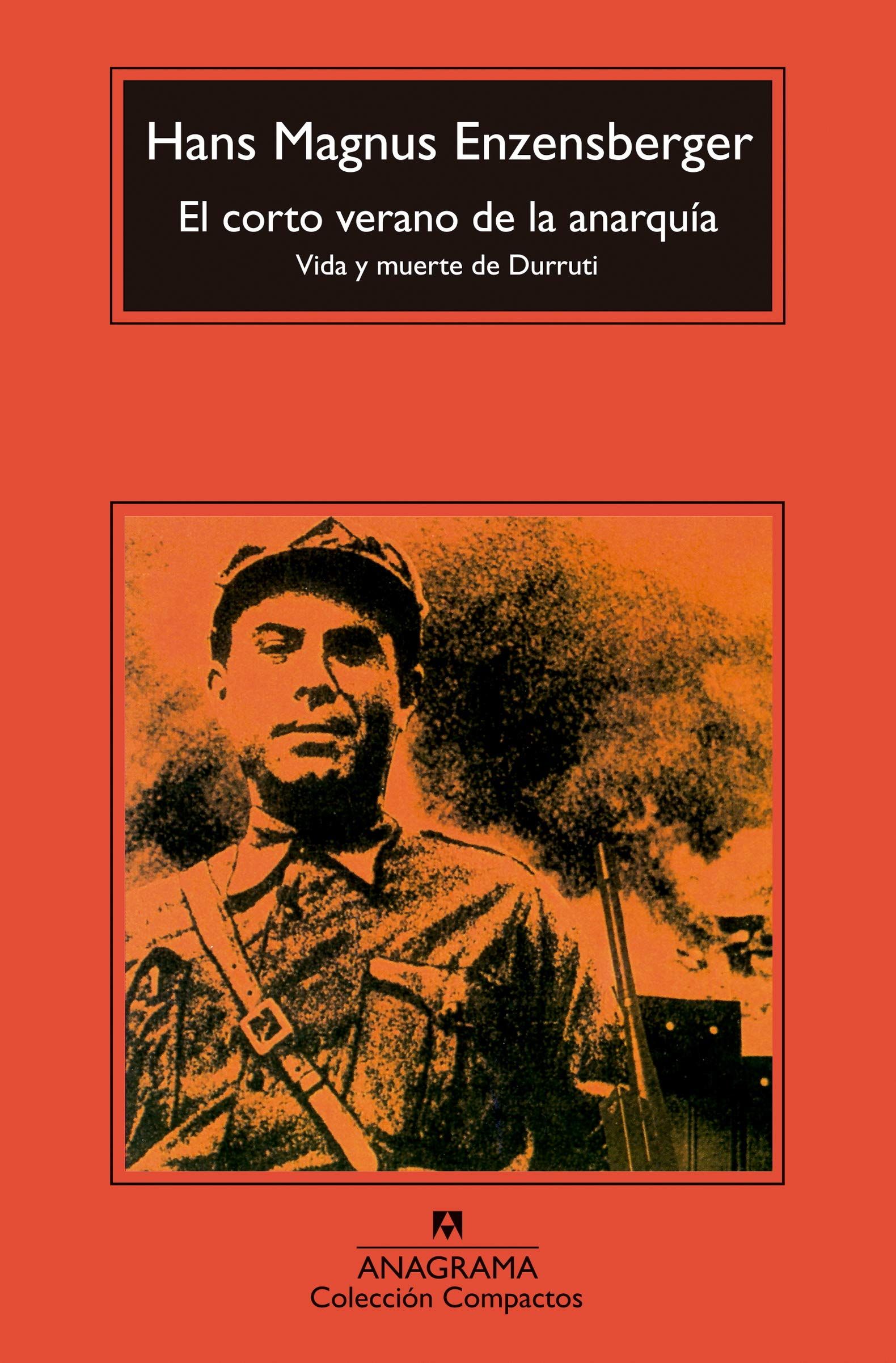 EL CORTO VERANO DE LA ANARQUÍA. VIDA Y MUERTE DE DURRUTI