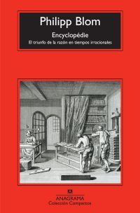 ENCYCLOPÉDIE. EL TRIUNFO DE LA RAZÓN EN TIEMPOS IRRACIONALES