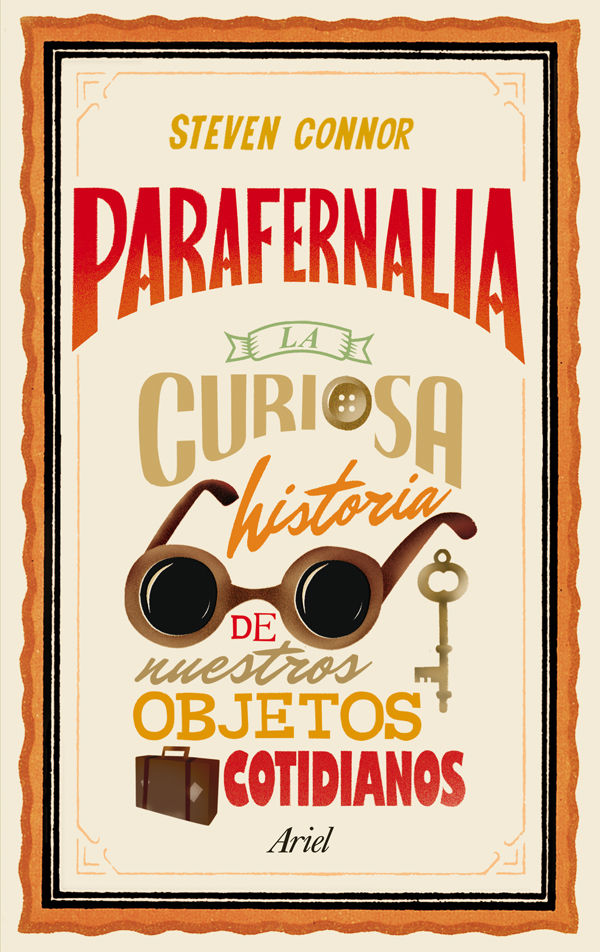 PARAFERNALIA. LA CURIOSA HISTORIA DE NUESTROS OBJETOS COTIDIANOS