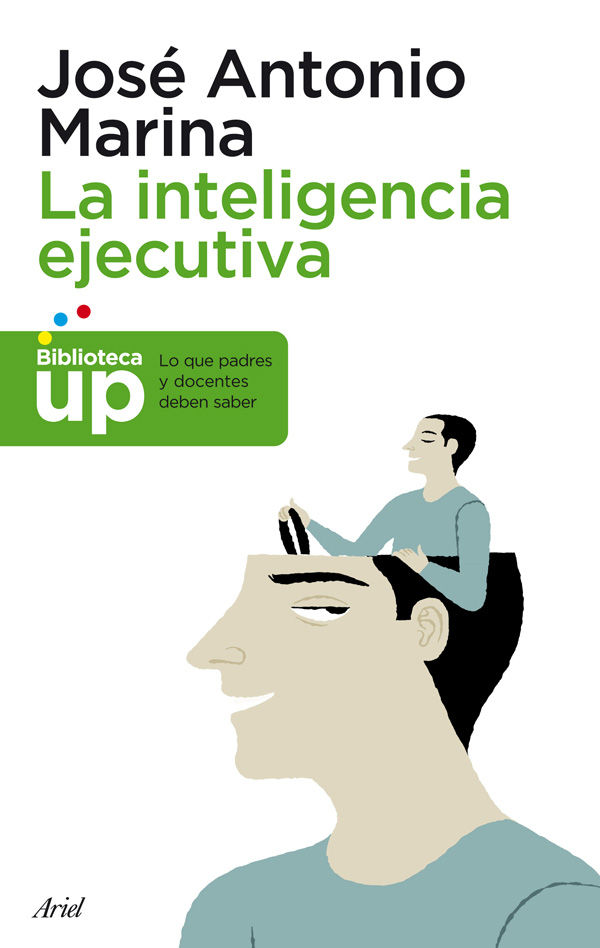 LA INTELIGENCIA EJECUTIVA. LO QUE LOS PADRES Y DOCENTES DEBEN SABER