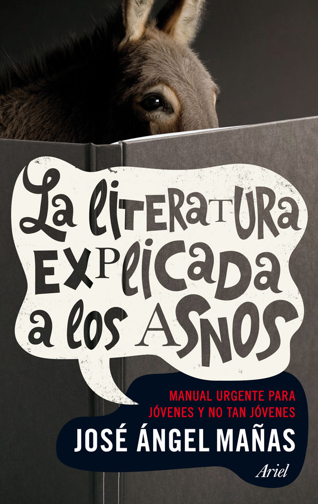 LA LITERATURA EXPLICADA A LOS ASNOS. MANUAL URGENTE PARA JÓVENES Y NO TAN JÓVENES