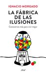 LA FÁBRICA DE LAS ILUSIONES. CONOCERNOS MÁS PARA SER MEJORES