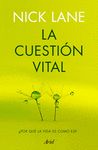 LA CUESTIÓN VITAL. ¿POR QUÉ LA VIDA ES COMO ES?