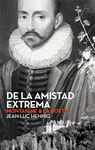 DE LA AMISTAD EXTREMA. MONTAIGNE & LA BOÉTIE