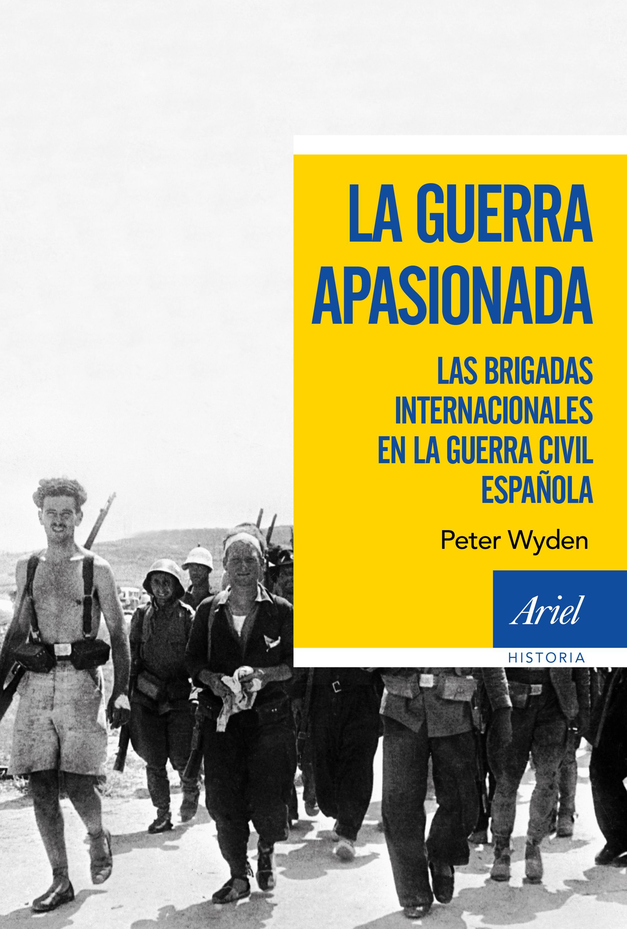 LA GUERRA APASIONADA. LAS BRIGADAS INTERNACIONALES EN LA GUERRA CIVIL ESPAÑOLA