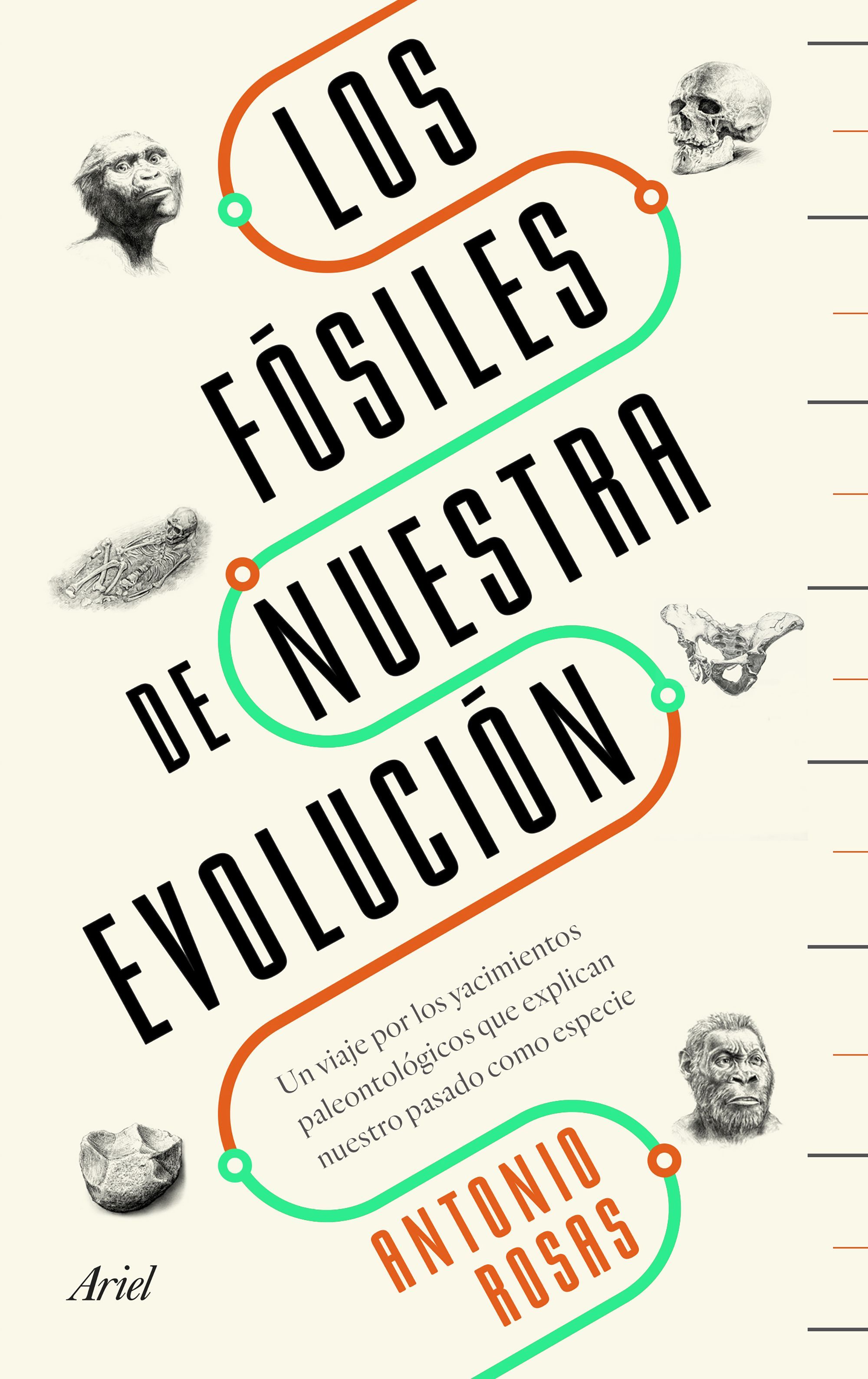 LOS FÓSILES DE NUESTRA EVOLUCIÓN. UN VIAJE POR LOS YACIMIENTOS PALEONTOLÓGICOS QUE EXPLICAN NUESTRO PASADO COMO ES