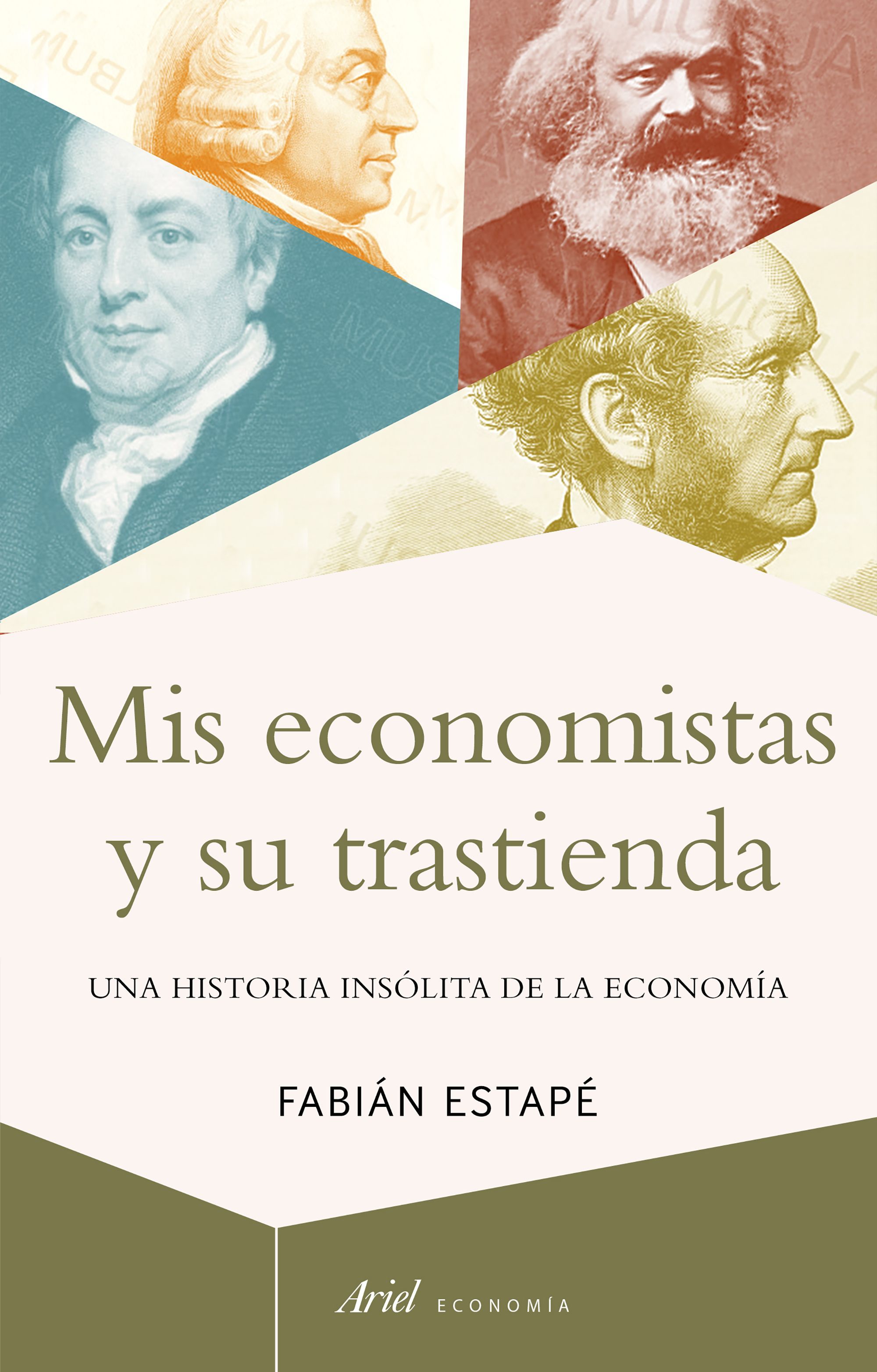 MIS ECONOMISTAS Y SU TRASTIENDA. UNA HISTORIA INSÓLITA DE LA ECONOMÍA