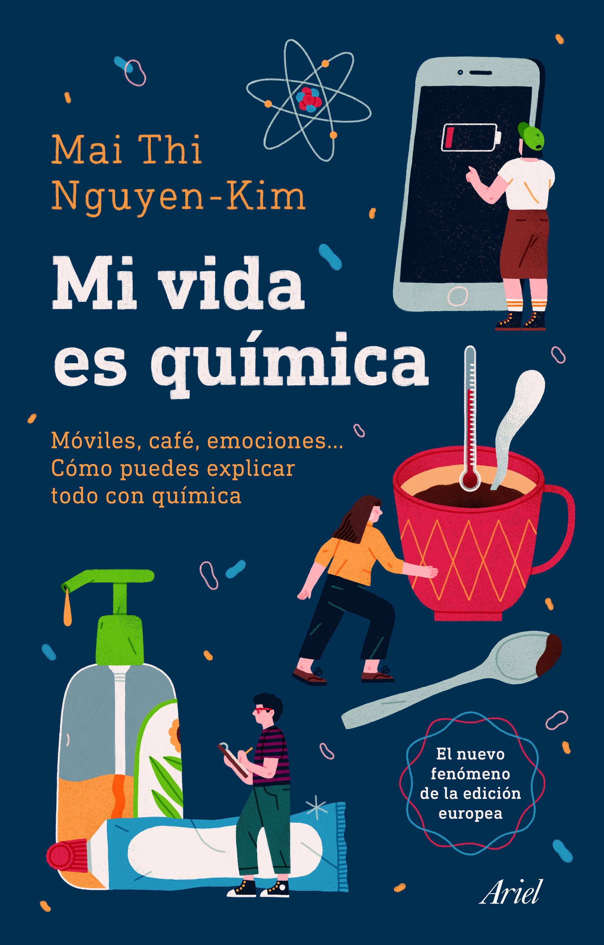 MI VIDA ES QUÍMICA. MÓVILES, CAFÉ, EMOCIONES... CÓMO PUEDES EXPLICAR TODO CON QUÍMICA