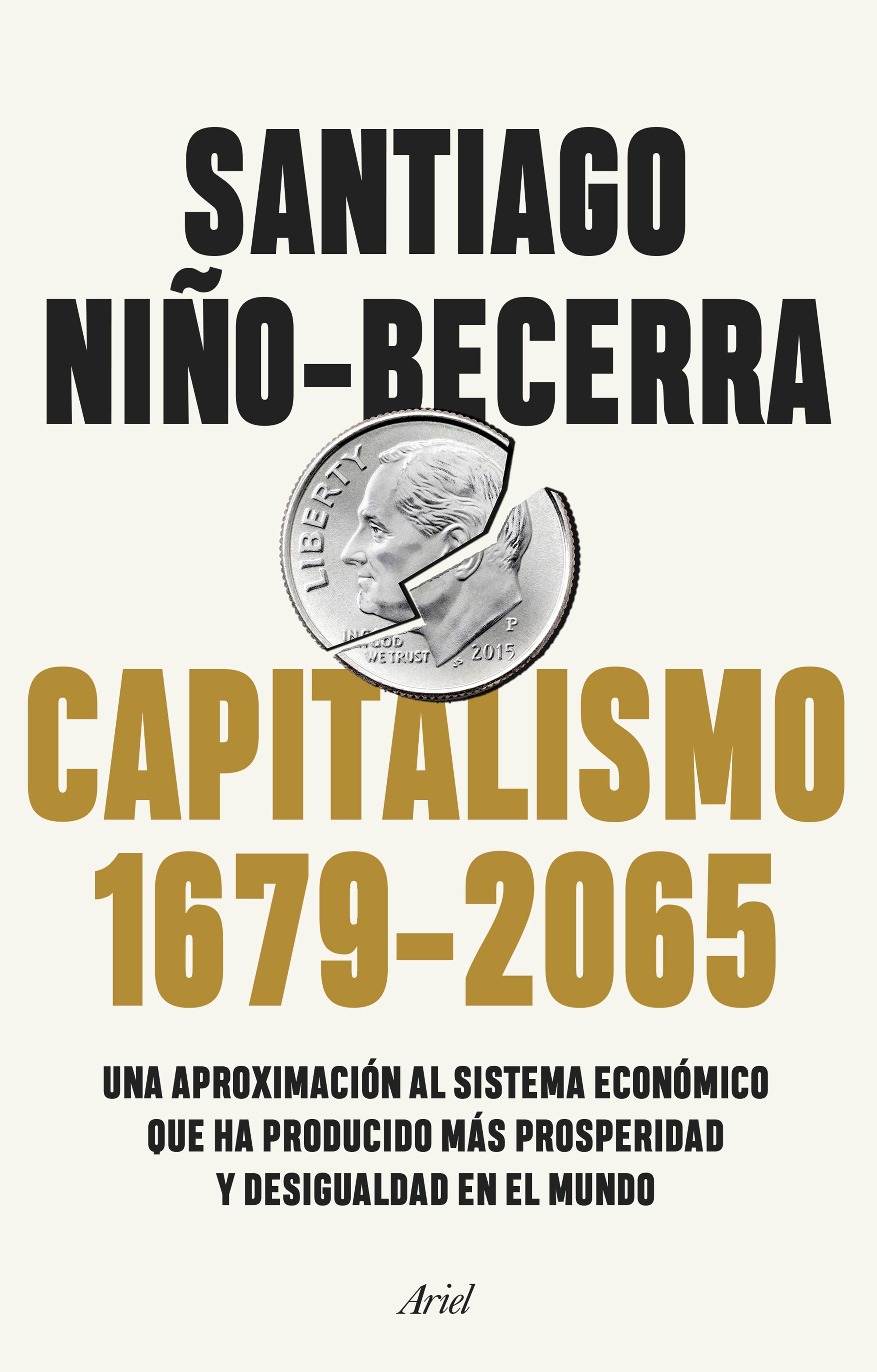 CAPITALISMO (1679-2065). UNA APROXIMACIÓN AL SISTEMA ECONÓMICO QUE HA PRODUCIDO MÁS PROSPERIDAD Y DESIGUA