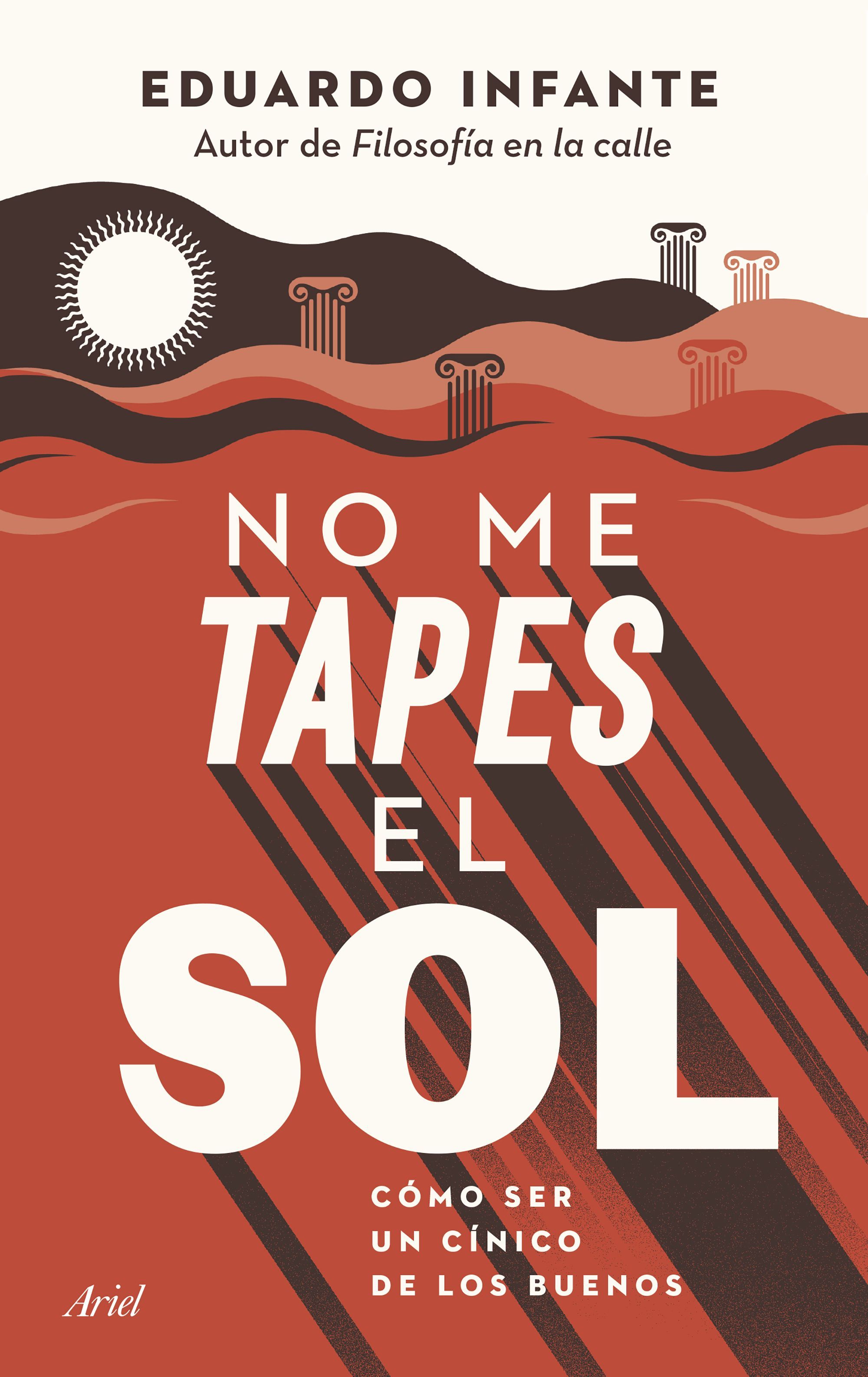 NO ME TAPES EL SOL. CÓMO SER UN CÍNICO DE LOS BUENOS