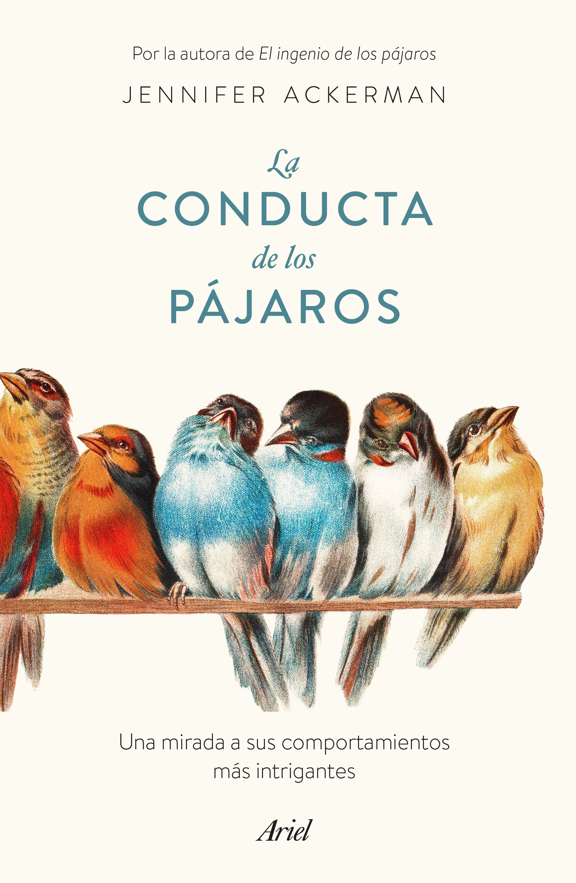 LA CONDUCTA DE LOS PÁJAROS. UNA MIRADA A SUS COMPORTAMIENTOS MÁS INTRIGANTES