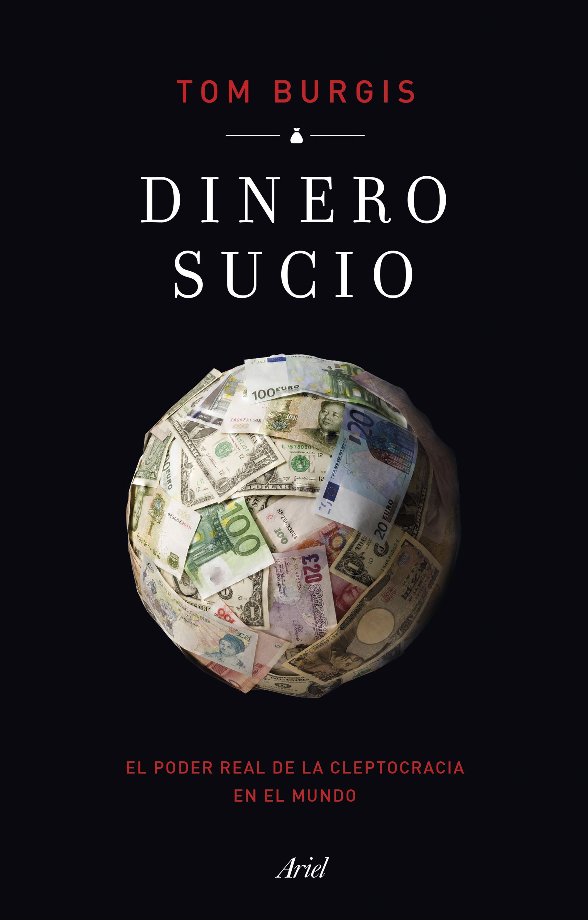 DINERO SUCIO. EL PODER REAL DE LA CLEPTOCRACIA EN EL MUNDO