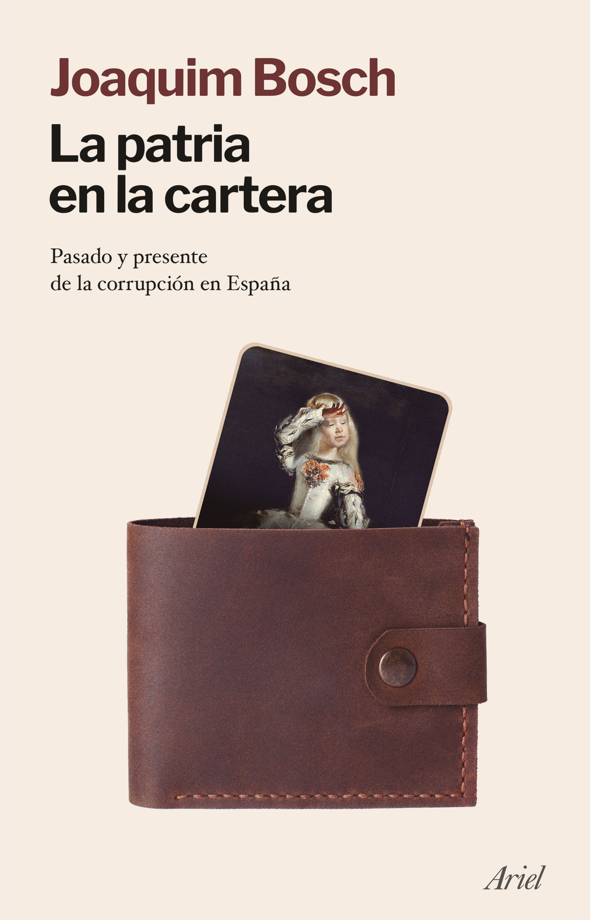 LA PATRIA EN LA CARTERA. PASADO Y PRESENTE DE LA CORRUPCIÓN EN ESPAÑA