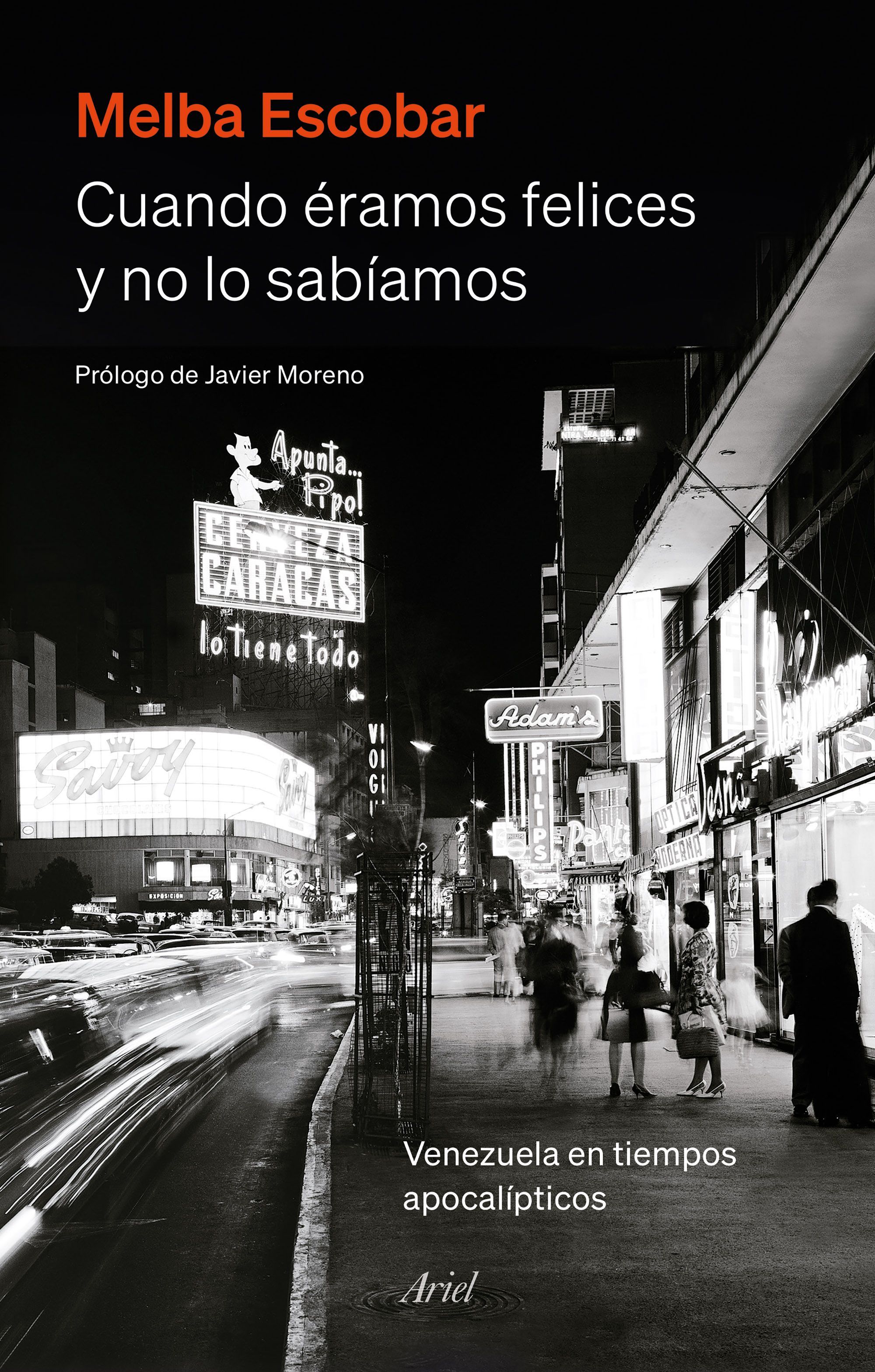 CUANDO ÉRAMOS FELICES Y NO LO SABÍAMOS. VENEZUELA EN TIEMPOS APOCALÍPTICOS