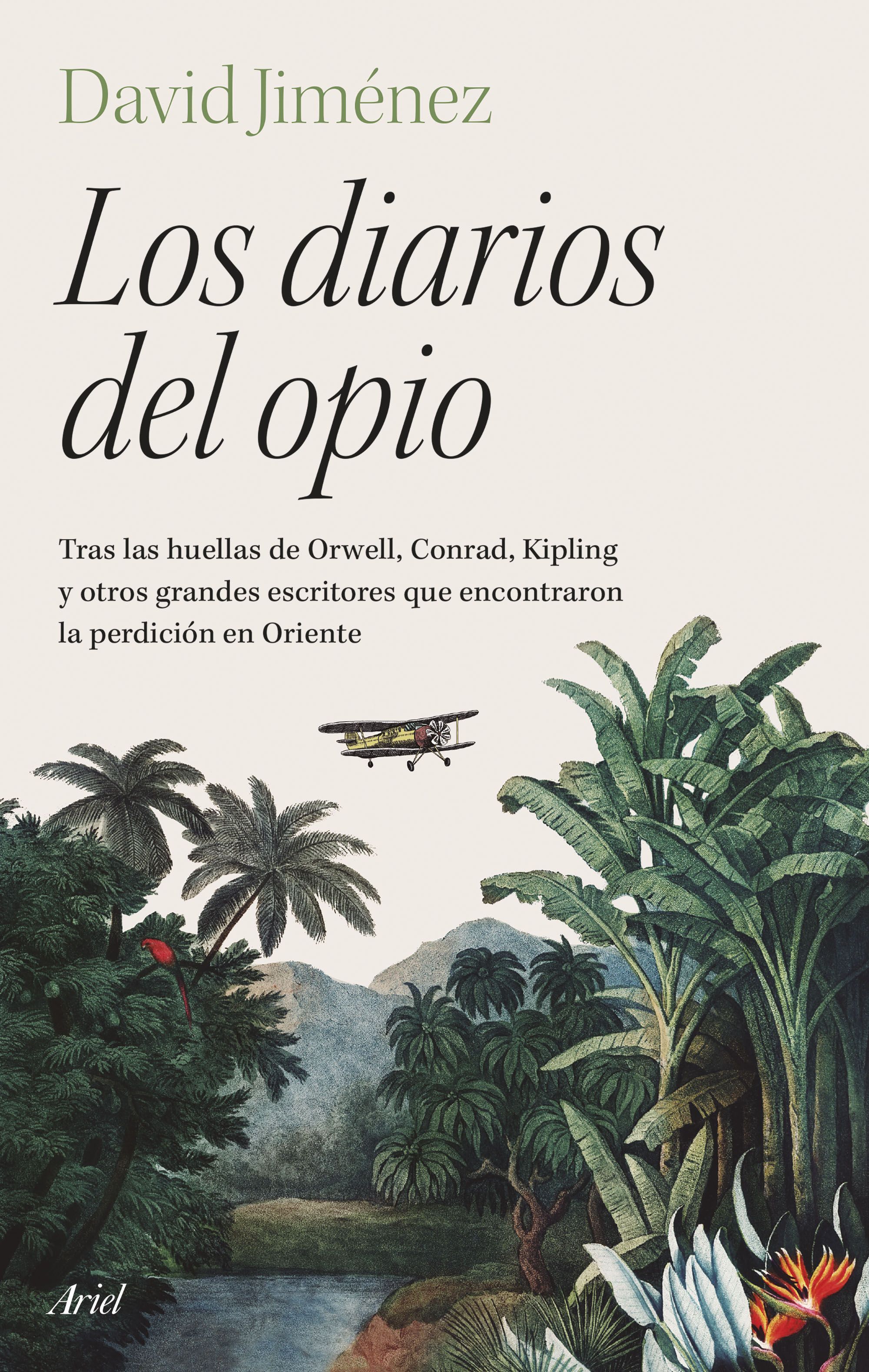 LOS DIARIOS DEL OPIO. TRAS LAS HUELLAS DE ORWELL, CONRAD, KIPLING Y OTROS GRANDES ESCRITORES QUE ENCONTRARON LA PERDICIÓN EN ORIENTE