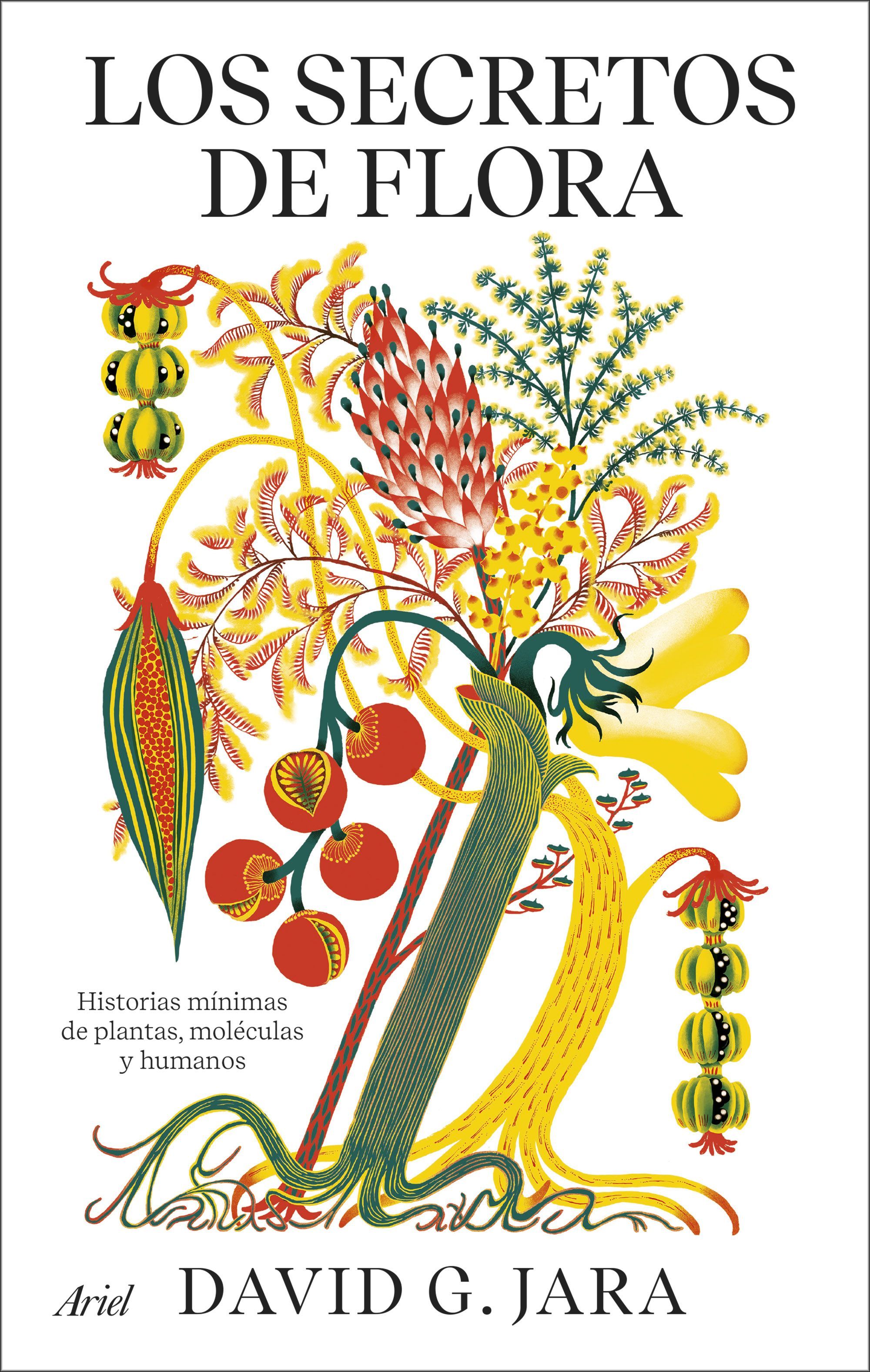 LOS SECRETOS DE FLORA. HISTORIAS MÍNIMAS DE PLANTAS, MOLÉCULAS Y HUMANOS