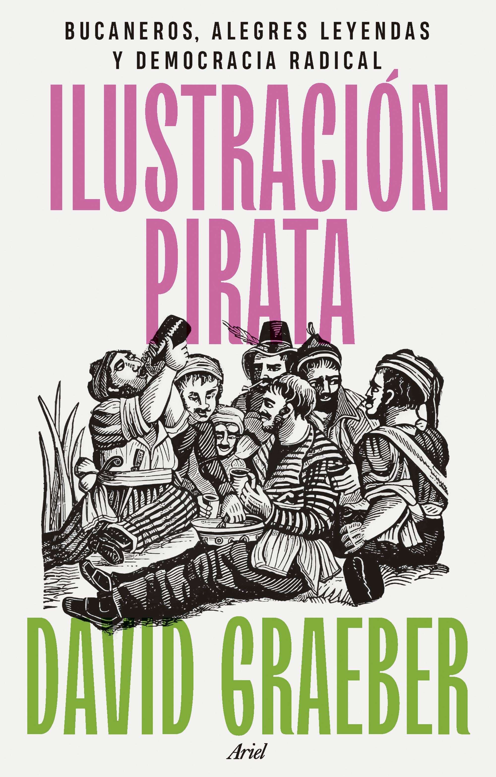 ILUSTRACIÓN PIRATA. BUCANEROS, ALEGRES LEYENDAS Y DEMOCRACIA RADICAL