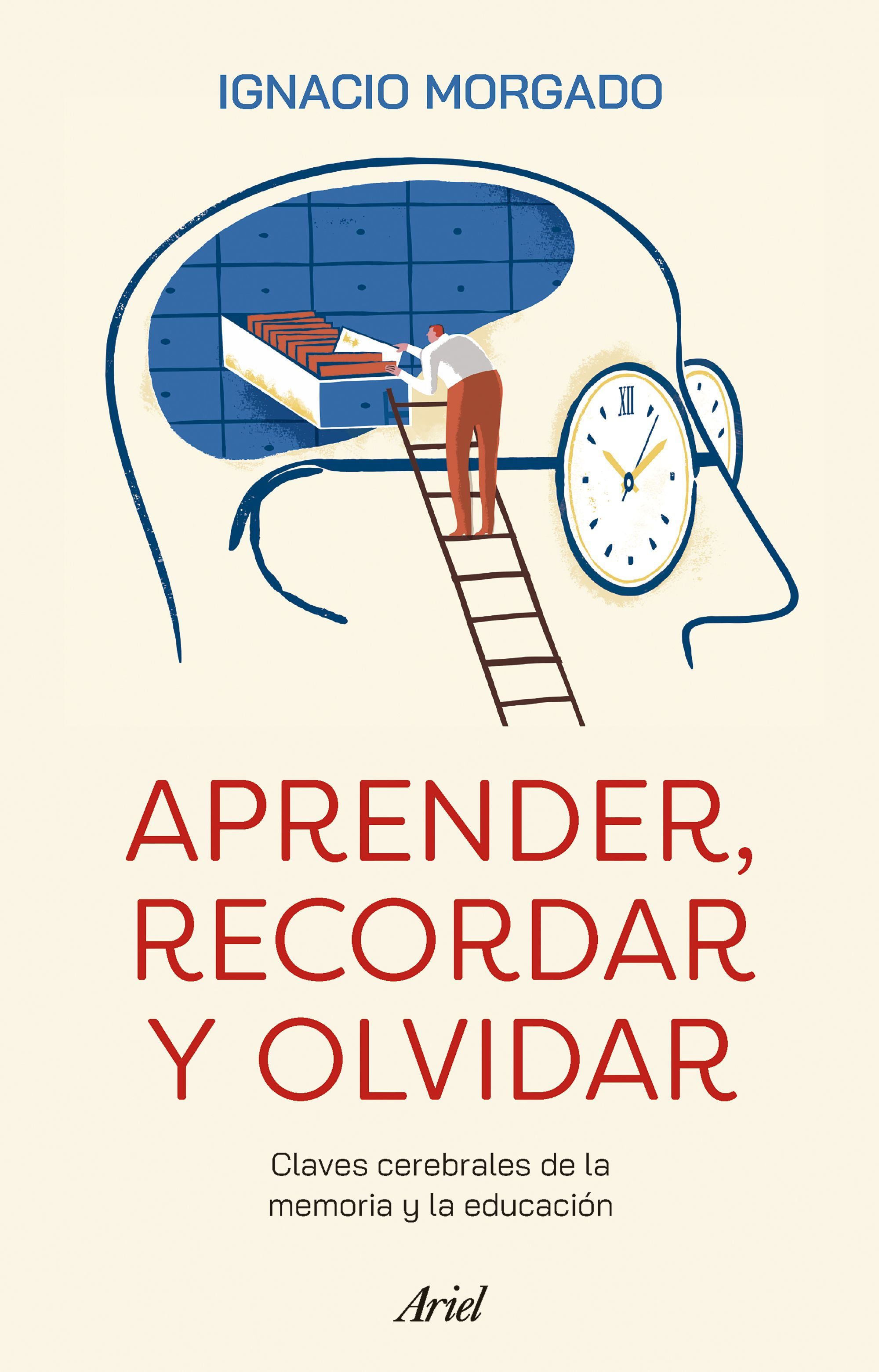 APRENDER, RECORDAR Y OLVIDAR. CLAVES CEREBRALES DE LA MEMORIA Y LA EDUCACIÓN